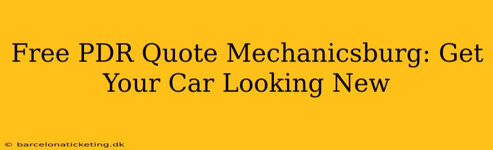 Free PDR Quote Mechanicsburg: Get Your Car Looking New
