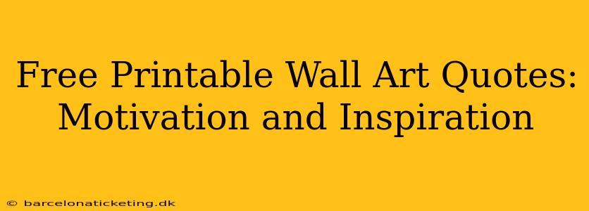 Free Printable Wall Art Quotes: Motivation and Inspiration