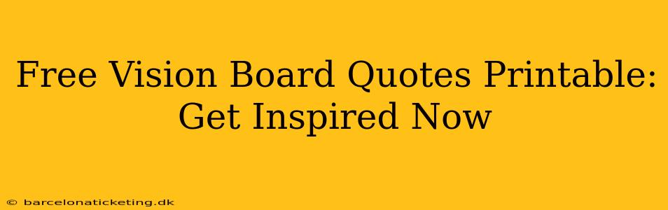 Free Vision Board Quotes Printable: Get Inspired Now
