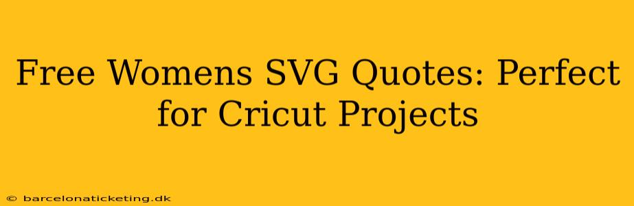 Free Womens SVG Quotes: Perfect for Cricut Projects