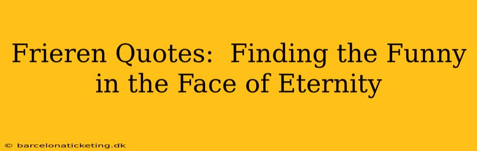 Frieren Quotes:  Finding the Funny in the Face of Eternity