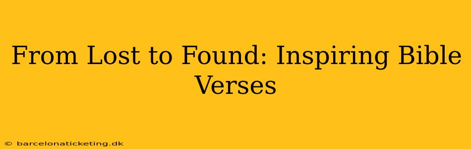 From Lost to Found: Inspiring Bible Verses