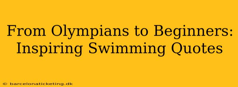 From Olympians to Beginners: Inspiring Swimming Quotes