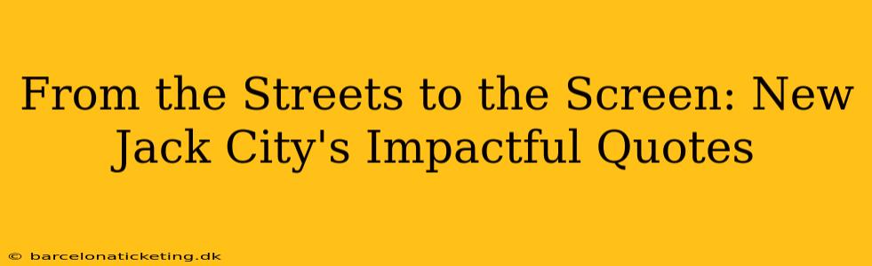 From the Streets to the Screen: New Jack City's Impactful Quotes