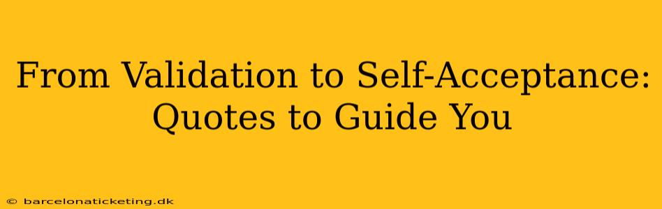 From Validation to Self-Acceptance: Quotes to Guide You