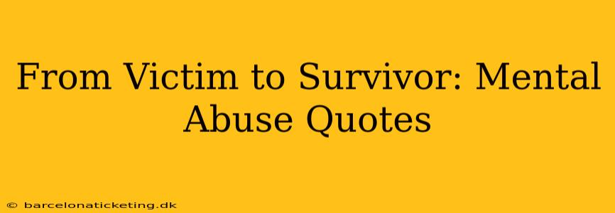 From Victim to Survivor: Mental Abuse Quotes