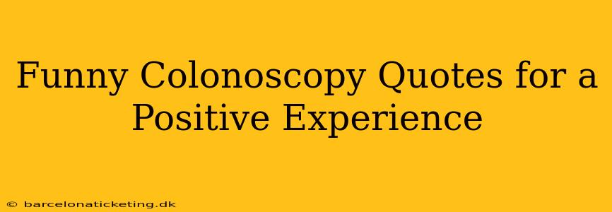 Funny Colonoscopy Quotes for a Positive Experience