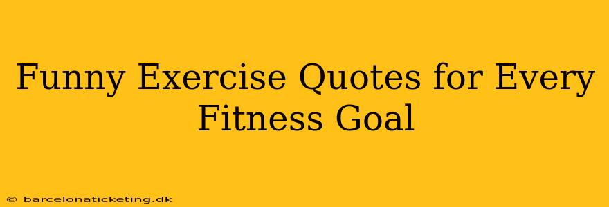 Funny Exercise Quotes for Every Fitness Goal