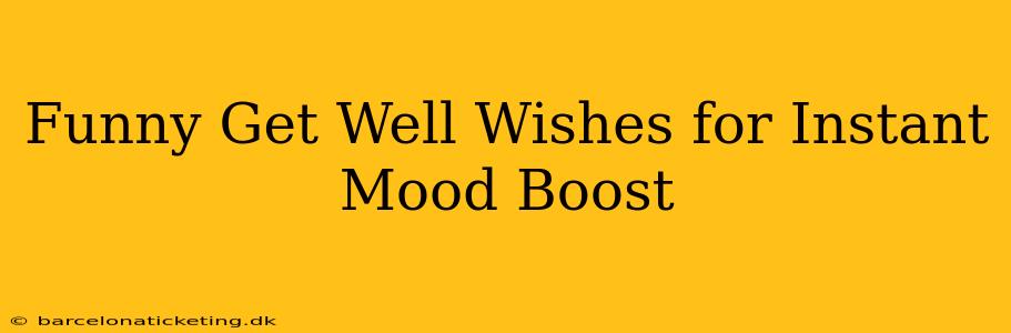 Funny Get Well Wishes for Instant Mood Boost
