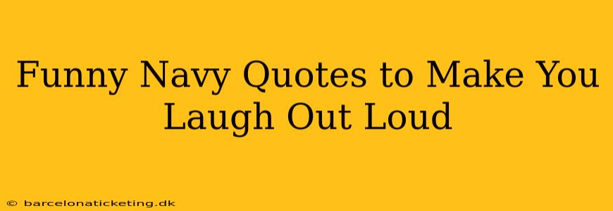 Funny Navy Quotes to Make You Laugh Out Loud