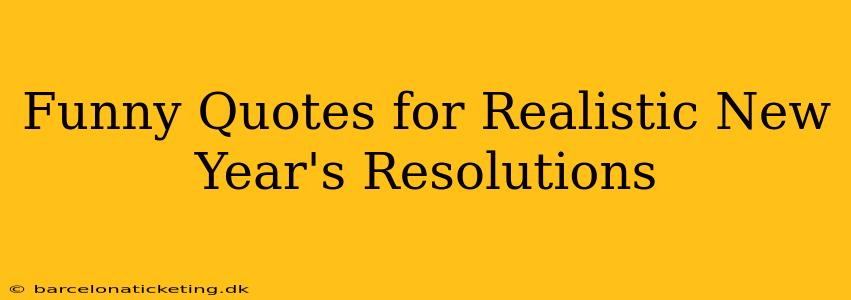 Funny Quotes for Realistic New Year's Resolutions