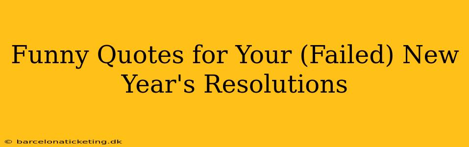 Funny Quotes for Your (Failed) New Year's Resolutions