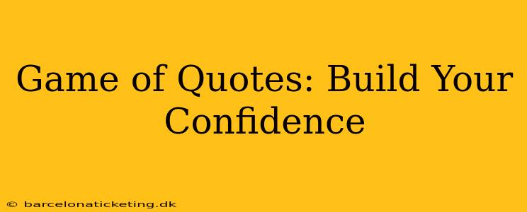 Game of Quotes: Build Your Confidence