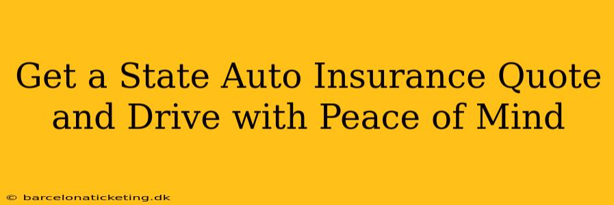 Get a State Auto Insurance Quote and Drive with Peace of Mind