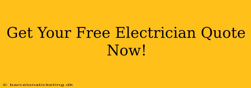 Get Your Free Electrician Quote Now!