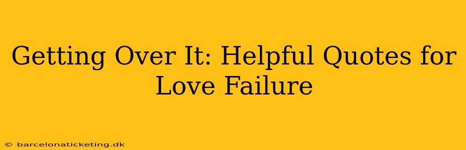 Getting Over It: Helpful Quotes for Love Failure