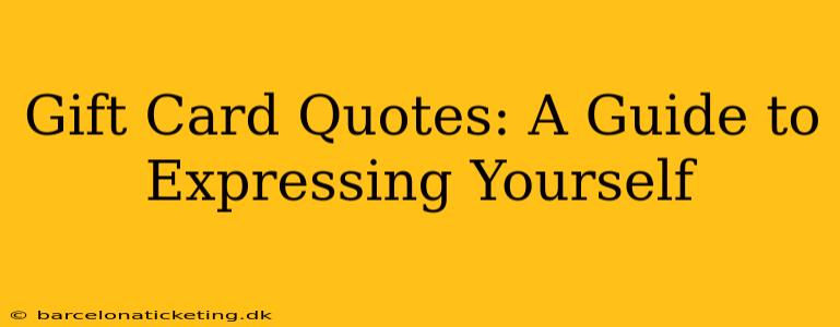 Gift Card Quotes: A Guide to Expressing Yourself