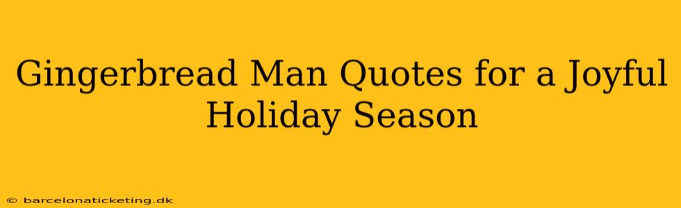 Gingerbread Man Quotes for a Joyful Holiday Season