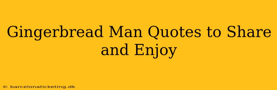 Gingerbread Man Quotes to Share and Enjoy
