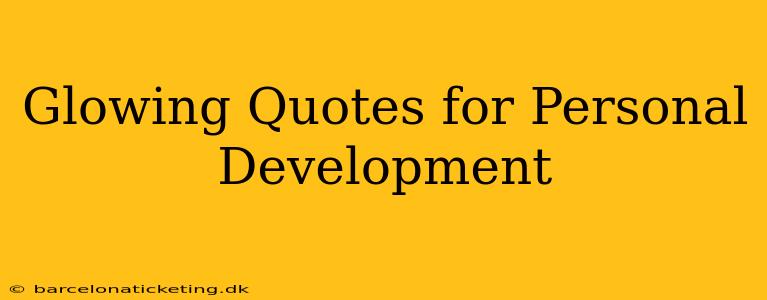 Glowing Quotes for Personal Development