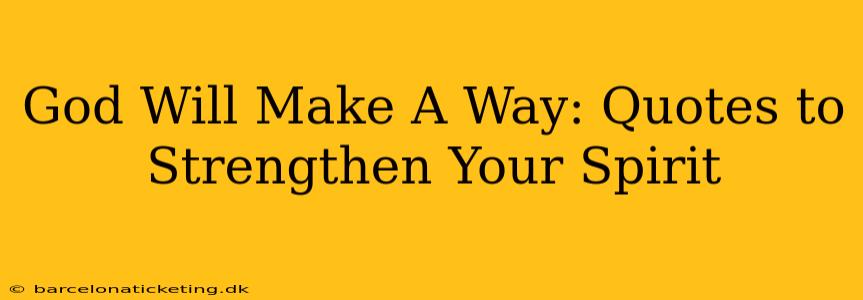 God Will Make A Way: Quotes to Strengthen Your Spirit