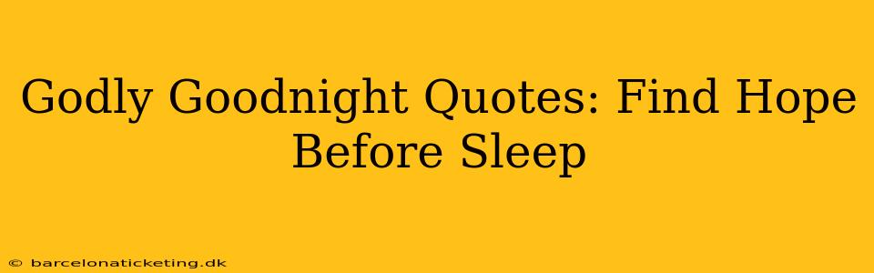 Godly Goodnight Quotes: Find Hope Before Sleep