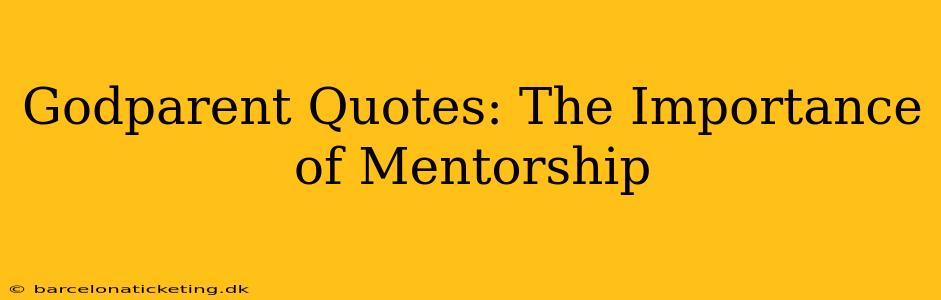 Godparent Quotes: The Importance of Mentorship