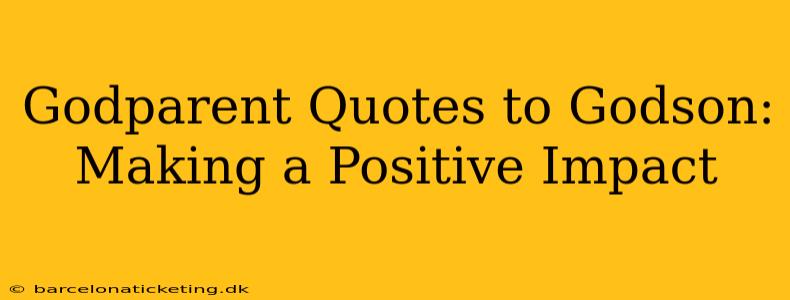 Godparent Quotes to Godson: Making a Positive Impact