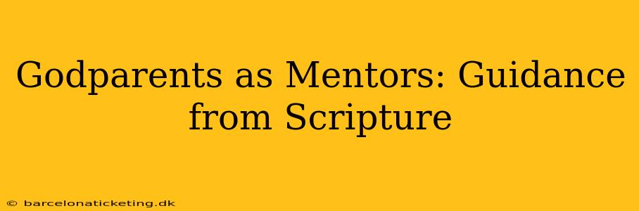 Godparents as Mentors: Guidance from Scripture