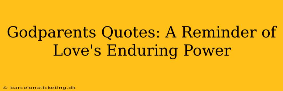 Godparents Quotes: A Reminder of Love's Enduring Power