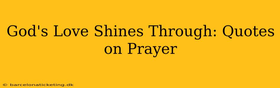 God's Love Shines Through: Quotes on Prayer