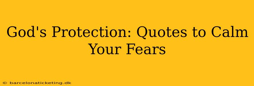 God's Protection: Quotes to Calm Your Fears