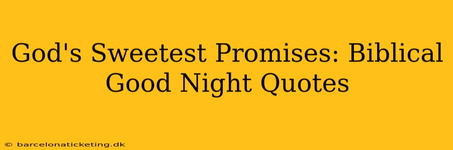 God's Sweetest Promises: Biblical Good Night Quotes