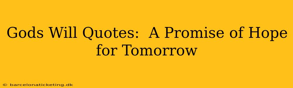 Gods Will Quotes:  A Promise of Hope for Tomorrow