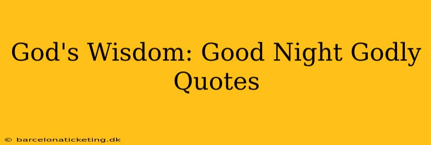 God's Wisdom: Good Night Godly Quotes