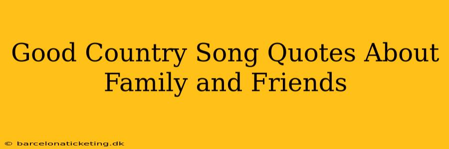 Good Country Song Quotes About Family and Friends