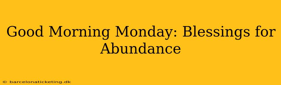 Good Morning Monday: Blessings for Abundance