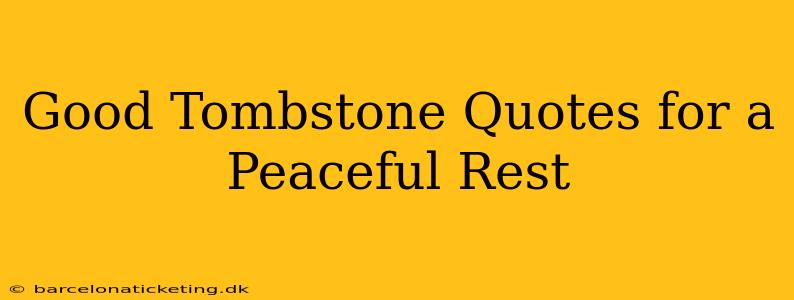Good Tombstone Quotes for a Peaceful Rest