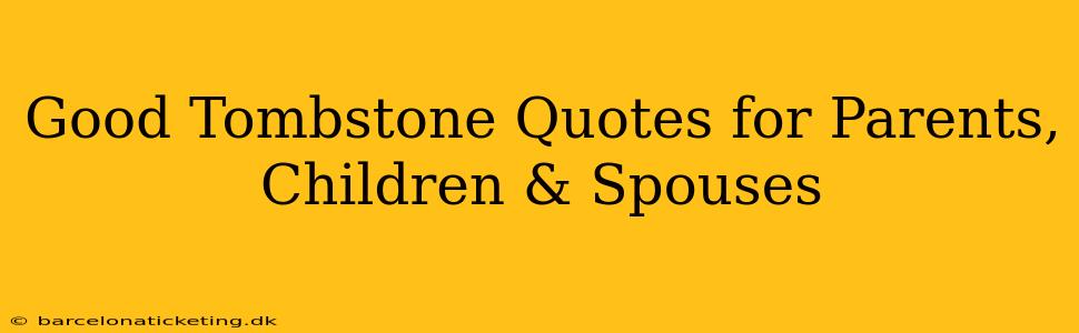 Good Tombstone Quotes for Parents, Children & Spouses