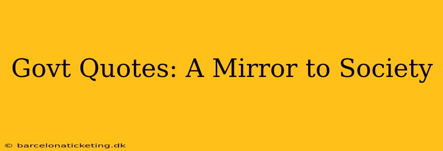 Govt Quotes: A Mirror to Society