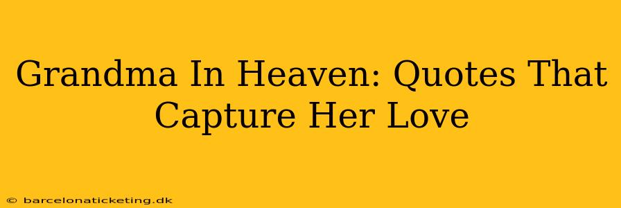 Grandma In Heaven: Quotes That Capture Her Love