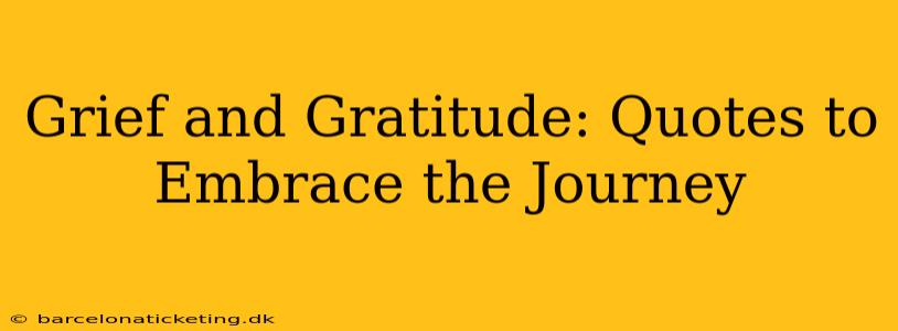 Grief and Gratitude: Quotes to Embrace the Journey