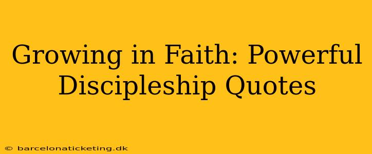 Growing in Faith: Powerful Discipleship Quotes