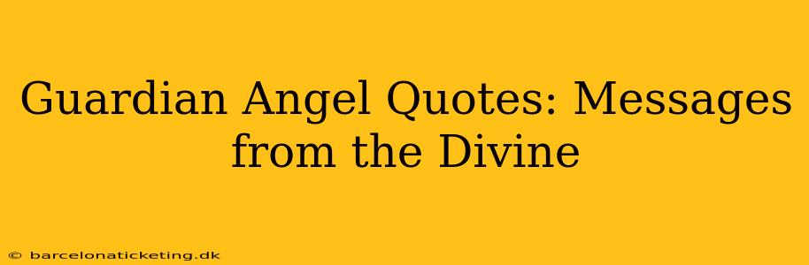Guardian Angel Quotes: Messages from the Divine