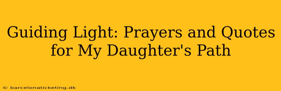 Guiding Light: Prayers and Quotes for My Daughter's Path