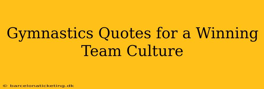 Gymnastics Quotes for a Winning Team Culture