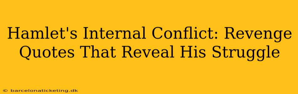 Hamlet's Internal Conflict: Revenge Quotes That Reveal His Struggle