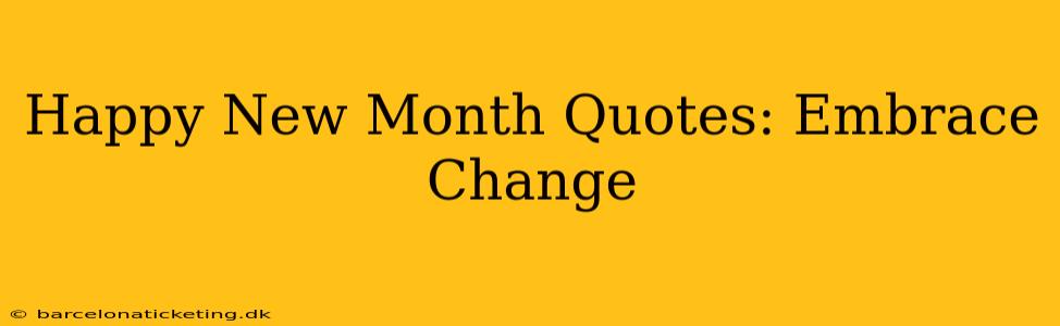 Happy New Month Quotes: Embrace Change