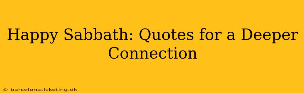 Happy Sabbath: Quotes for a Deeper Connection