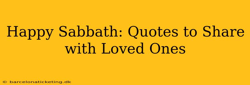 Happy Sabbath: Quotes to Share with Loved Ones